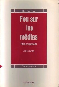 Livrenpoche : Feu sur les médias - Jules Gritti - Livre