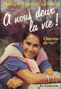 Livrenpoche : Chienne de vie Tome II : A nous deux, la vie ! - Monique Brossard-Le Grand - Livre