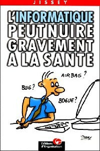 Livrenpoche : L'informatique peut nuire gravement à la santé - Jissey - Livre