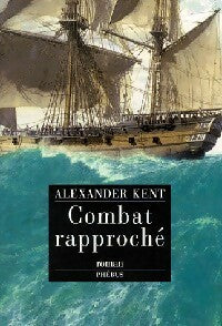 Livrenpoche : Combat rapproché - Alexander Kent - Livre