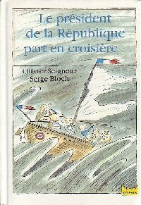 Livrenpoche : Le président de la République part en croisière - Olivier Seigneur - Livre