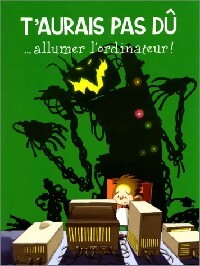 Livrenpoche : Les aventures d'Arthur Tome IV :  T'aurais pas dû...Allumer l'ordinateur - Bonneterre Marie-anne - Livre