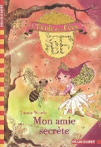 Livrenpoche : L'école des fées Tome III : Mon amie secrète - Titiana Woods - Livre