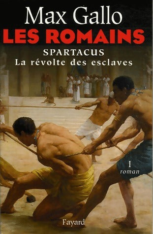 Livrenpoche : Les Romains Tome I : Spartacus, la révolte des esclaves - Max Gallo - Livre