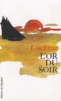 L'or du soir - Loïc Finaz - Livre