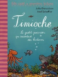 Livrenpoche : Timioche, le petit poisson qui racontait des histoires - Julia Donaldson - Livre