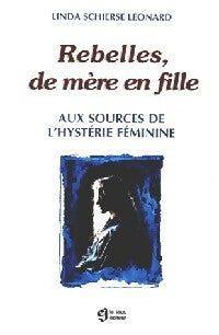 Livrenpoche : Rebelles, de mère en fille - Linda Schierse Leonard - Livre