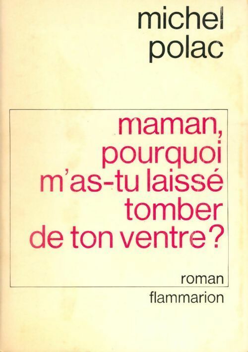 Livrenpoche : Maman, pourquoi m'as-tu laissé tomber de ton ventre ? - Michel Polac - Livre
