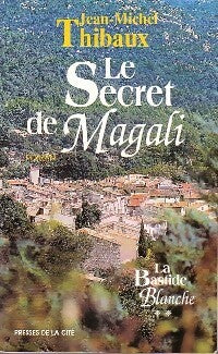 La bastide blanche Tome II : Le secret de Magali - Jean-Michel Thibaux - Livre