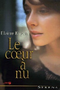 Livrenpoche : Le coeur à nu - Elaine Kagan - Livre