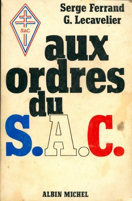 Aux ordres du S. A. C. - Serge Ferrand - Livre
