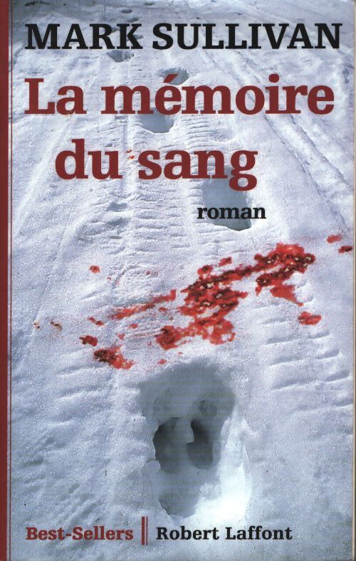 La mémoire du sang - Mark Sullivan - Livre