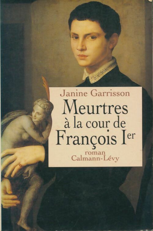 Livrenpoche : Meurtres à la cour de François Ier - Janine Garrisson - Livre