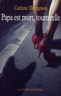 Livrenpoche : Papa est mort, tourterelle - Carlene Thompson - Livre
