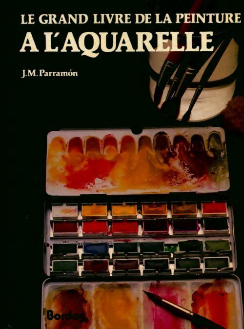 Livrenpoche : Le grand livre de la peinture à l'aquarelle - José Parramon - Livre
