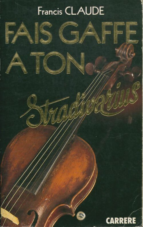 Livrenpoche : Fais gaffe à ton Stradivarius - Francis Claude - Livre