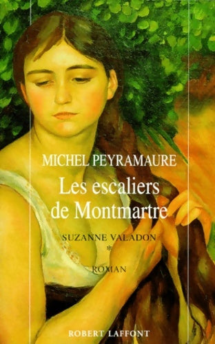 Livrenpoche : Suzanne Valendon Tome I : Les escaliers de Montmartre - Michel Peyramaure - Livre