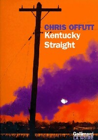 Livrenpoche : Kentucky Straight - Chris Offutt - Livre