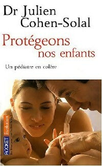 Protégeons nos enfants - Dr Julien Cohen-Solal -  Pocket - Livre