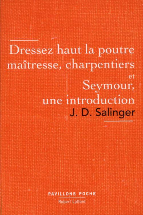 Livrenpoche : Dressez haut la poutre maîtresse, charpentiers / Seymour, une introduction - Jérôme-David Salinger - Livre