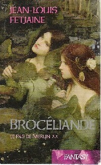 Livrenpoche : Le pas de Merlin Tome II : Brocéliande - Jean-Louis Fetjaine - Livre
