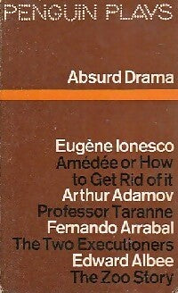 Livrenpoche : Absurd drama : Amédé or how to get rid of it / Professor Arrabal / The two executioners / The zoo story - Eugène Ionesco, Arthur Adamov, Fernando Arrabal, Edward Albee - Livre