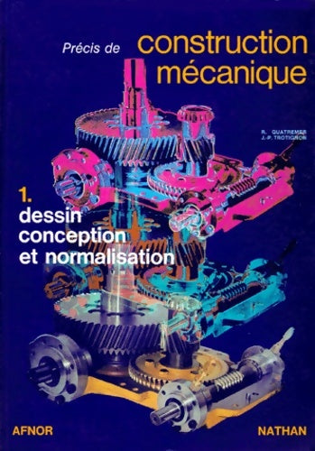 Livrenpoche : Précis de construction mécanique Tome I : Dessin, conception et normalisation - Inconnu - Livre