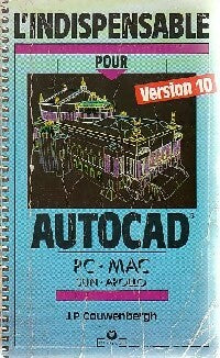 Livrenpoche : L'indispensable pour autocad  version 10 PC-MAC - Jean-Pierre Couwenbergh - Livre