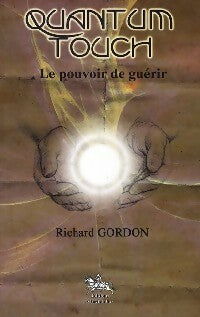 Livrenpoche : Quantum Touch. Le pouvoir de guérir - Richard Gordon - Livre
