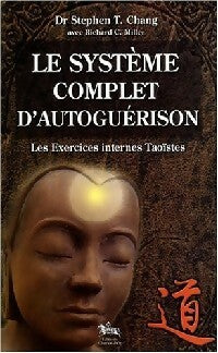 Livrenpoche : Le système complet d'autoguérison - Stephen T. Chang - Livre