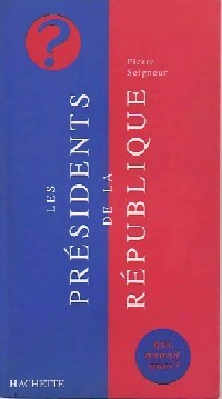 Livrenpoche : Les présidents de la République - Pierre Seigneur - Livre