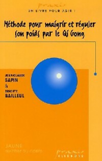 Livrenpoche : Méthode pour maigrir et réguler son poids par le Qi Gong - Jean-Claude Sapin, Brigitte Bailleul - Livre