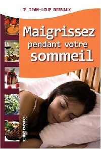 Livrenpoche : Maigrissez pendant votre sommeil - Jean-Loup Dervaux - Livre