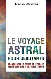 Le voyage astral pour débutants - Richard Webster - Livre