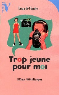 Livrenpoche : Trop jeune pour moi - Ellen Wittlinger - Livre