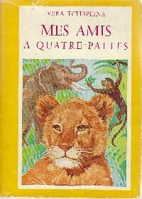 Mes amis à quatre pattes - Vera Tchaplina - Livre
