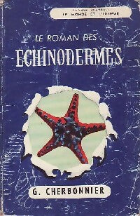 Livrenpoche : Le roman des Echinodermes - G. Cherbonnier - Livre