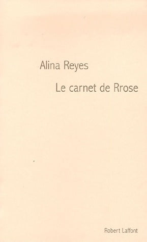 Livrenpoche : Les carnets de Rrose - Alina Reyes - Livre