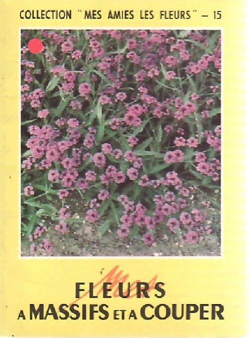 Livrenpoche : Mes fleurs à massifs et à couper - Inconnu - Livre