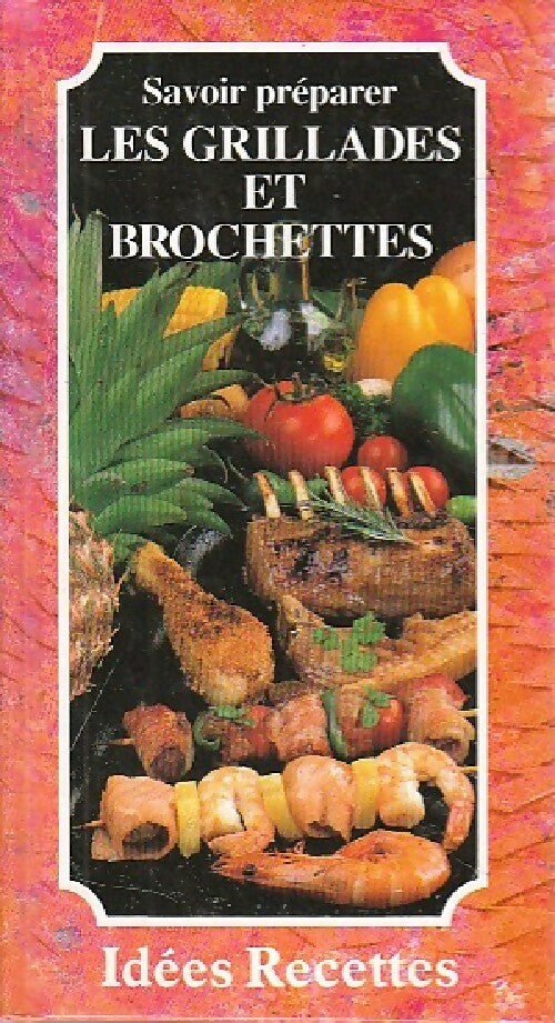 Livrenpoche : Savoir préparer les grillades et brochettes - Patrice Dard - Livre