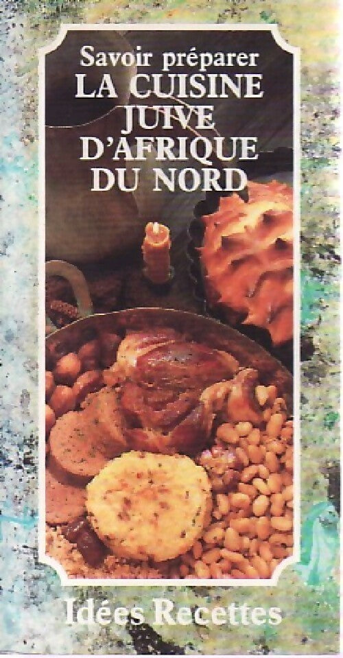Livrenpoche : Savoir préparer la cuisine juive d'Afrique du Nord - Jeanne Ifergan - Livre