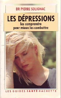 Les dépressions - Pierre Dr Solignac -  Les guides santé - Livre