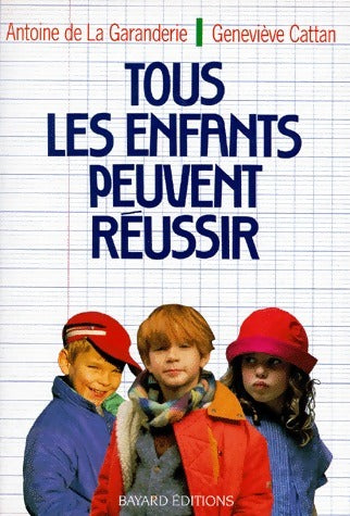 Livrenpoche : Tous les enfants peuvent réussir - Antoine De la Garanderie, Geneviève Cattan - Livre