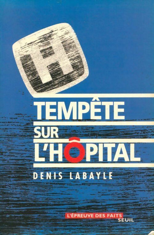 Tempête sur l'hôpital - Dr D. Labayle -  L'épreuve des faits - Livre