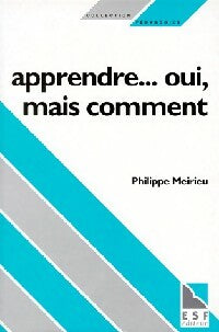 Livrenpoche : Apprendre... Oui, mais comment - Philippe Meirieu - Livre