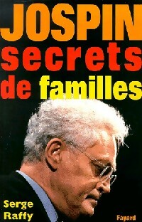 Jospin. Secrets de famille - Serge Raffy -  Fayard GF - Livre