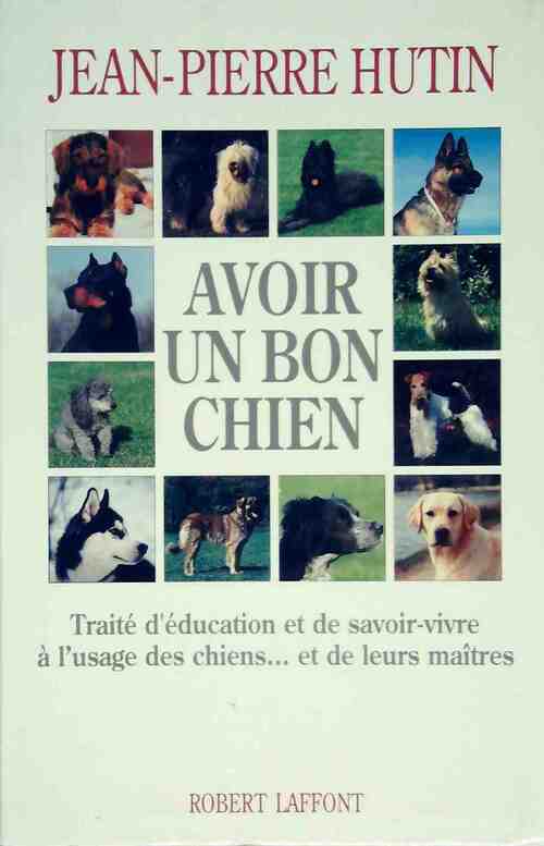 Livrenpoche : Avoir un bon chien - Jean-Pierre Hutin - Livre