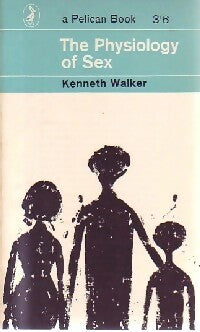 Livrenpoche : The physiology of sex - Kenneth Walker - Livre
