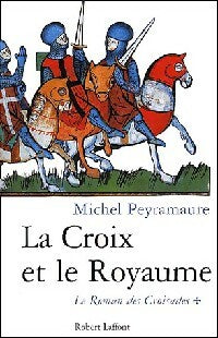 Livrenpoche : Le roman des croisades Tome I : La croix et le royaume - Michel Peyramaure - Livre