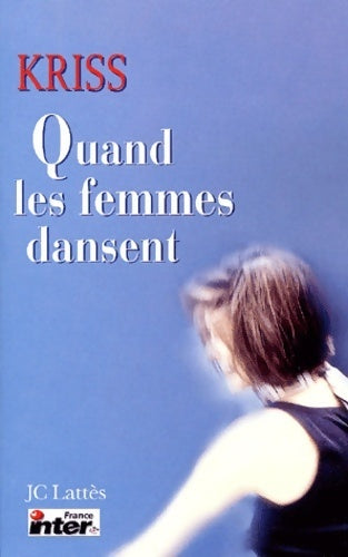 Livrenpoche : Quand les femmes dansent - Kriss - Livre